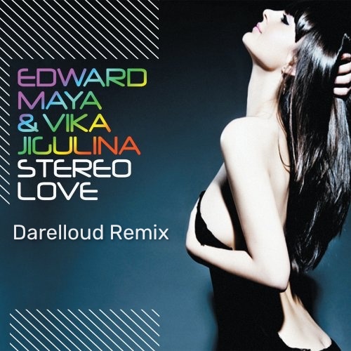  Edward Maya & Vika Jigulina - Stereo Love (Darelloud Remix)