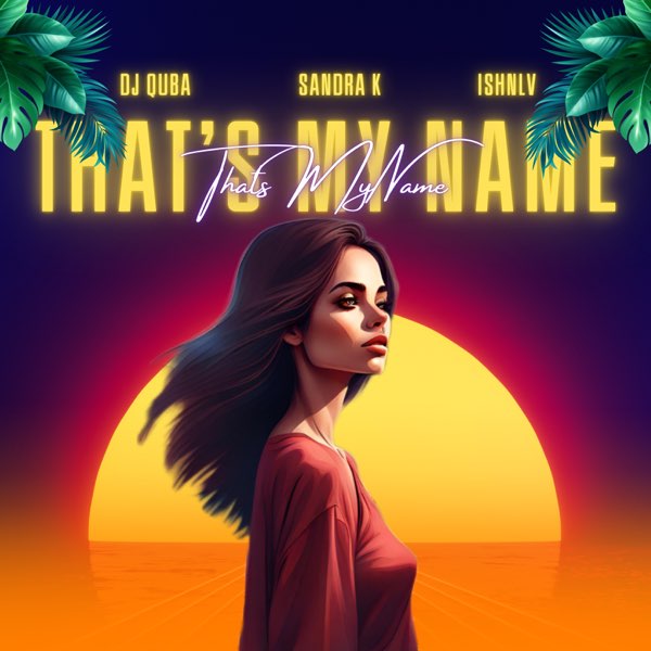 Обкладинка Dj Quba, Sandra K, ISHNLV - That's My Name