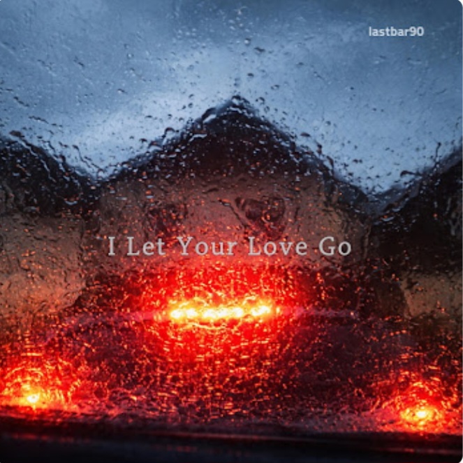  Lastbar90 - I Let Your Love Go