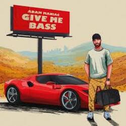 Обкладинка Adam Maniac - GIVE ME BASS