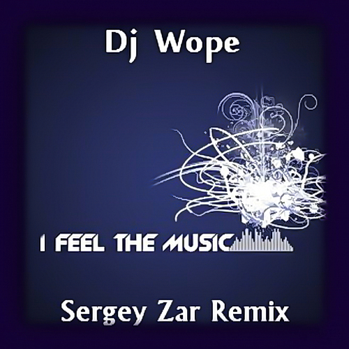  Dj Wope - I Feel The Music (Sergey Zar Radio Remix)