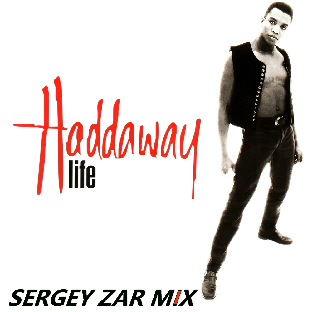  Haddaway - Life (Sergey Zar Mix)