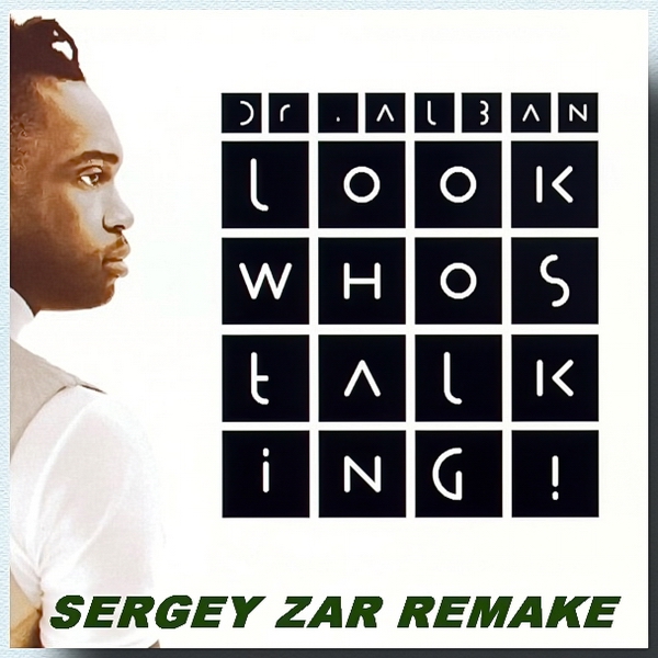  Dr. Alban - Look Who's Talking (Sergey Zar Mix)