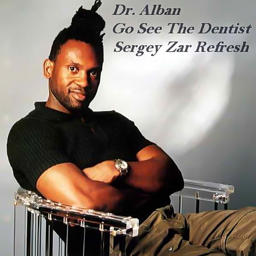  Dr. Alban - Go See The Dentist (Sergey Zar Refresh)