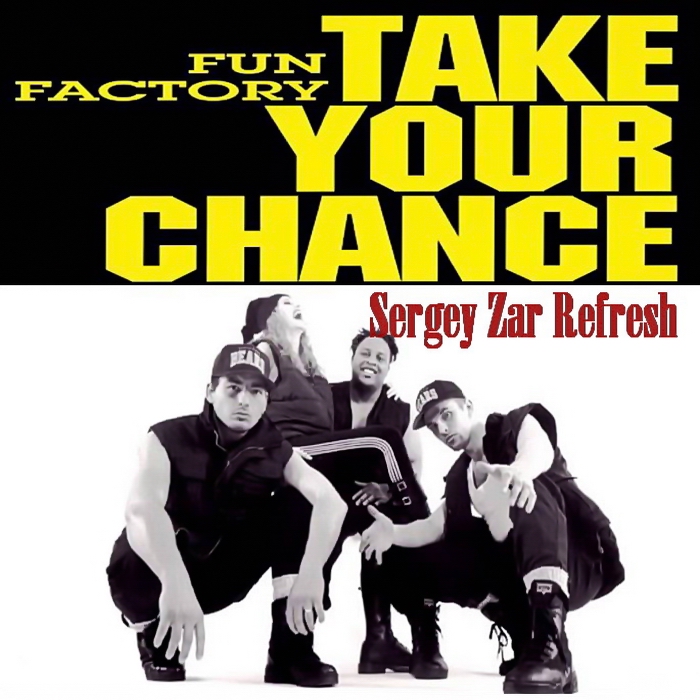  Fun Factory - Take Your Chance (Sergey Zar Refresh)