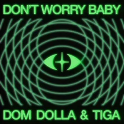Dom Dolla & Tiga - Don�t Worry Baby