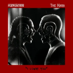 The Hardkiss & THE HARA - I love you. The Hardkiss & THE HARA - I love you.