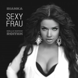 Бьянка - Sexy Frau (Belly Dance Remix) Бьянка - Sexy Frau (Belly Dance Remix)