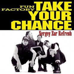 Fun Factory - Take Your Chance (Sergey Zar Refresh) Fun Factory - Take Your Chance (Sergey Zar Refresh)