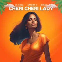 Dj Quba, Sandra K, ISHNLV - Cheri Cheri Lady Dj Quba, Sandra K, ISHNLV - Cheri Cheri Lady