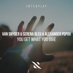 Van Snyder, Serena Bleu, Alexander Popov - You Get What You GIve Van Snyder, Serena Bleu, Alexander Popov - You Get What You GIve