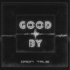 Обкладинка DRoN TRuE - Good By DRoN TRuE - Good By