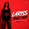 Lariss - Dale Papi (DJ EA7 ft. DJ Bars(Kz) Remix)