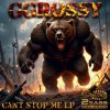 Обкладинка GGrossy - Cant Stop Me GGrossy - Cant Stop Me
