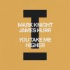 Обкладинка Mark Knight & James Hurr - You Take Me Higher Mark Knight & James Hurr - You Take Me Higher
