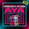 Обкладинка French Fuse - AYA (Dj M1ron Remix) French Fuse - AYA (Dj M1ron Remix)
