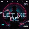 Обкладинка Herris - LET ME BE (Dj M1ron Remix) Herris - LET ME BE (Dj M1ron Remix)