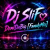 Dj SliF? - DemiDaBig [FamalyMix]