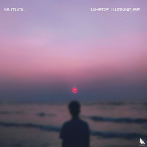  Mutual - Where I Wanna Be