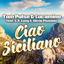  Tom Pulse, Lucamino, C.R. Easy, Silvio Piseddu - Ciao Siciliano