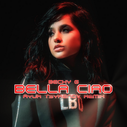  Becky G - Bella Ciao (Ayur Tsyrenov Remix)