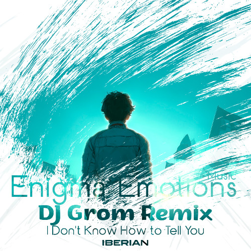 Iberian - I Don't Know How To Tell You (DJ Grom Radio Edit Remix)