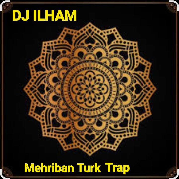  DJ ILHAM - Mehriban Turk Trap