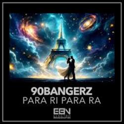  90bangerz - Para Ri Para Ra