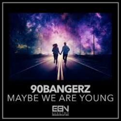 90bangerz - Maybe We Are Young