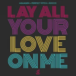 Aquagen & Perfect Pitch & Rocco - Lay All Your Love On Me