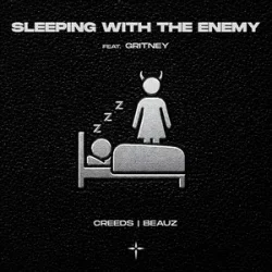 Creeds & BEAUZ & Gritney - Sleeping With The Enemy