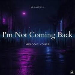 Nowakowski - I’m Not Coming Back Nowakowski - I’m Not Coming Back