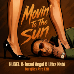Обкладинка HUGEL & Imael Angel & Ultra Naté - Movin' To The Sun (Bars(Kz) Radio Edit)
