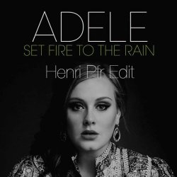 Adele - Set Fire to the Rain Adele - Set Fire to the Rain