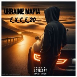 e_x_c_e_20 - Ukraine Mafia e_x_c_e_20 - Ukraine Mafia
