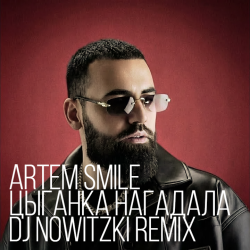 Обкладинка Artem Smile - Цыганка нагадала (DJ Nowitzki Remix)