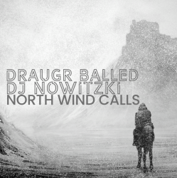 Обкладинка Draugr Balled & DJ Nowitzki - North wind calls