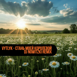 Обкладинка Vytlyk - Стань моей королевой (DJ Nowitzki Remix)