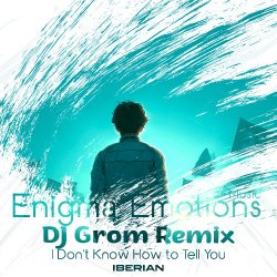 Cover Iberian - I Don't Know How To Tell You (DJ Grom Remix)