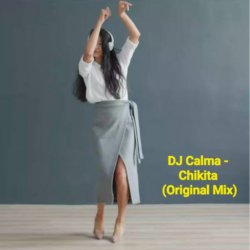 DJ Calma - Chikita (Original Mix) DJ Calma - Chikita (Original Mix)