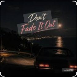 Обкладинка Lastbar90 - DON'T FADE IT OUT