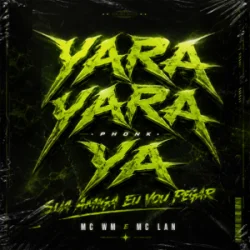 Обкладинка MC WM & MC Lan - Sua Amiga Eu Vou Pegar - Slowed (feat. DJ Will o Cria - Yara Yara Ya Phonk)