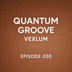Vexlum - Quantum Groove 030
