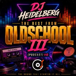 Обкладинка DJ Heidelberg - The Best From Oldschool III (Podcast) #8