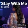 Обкладинка Dj Calma - Stay With Me Dj Calma - Stay With Me