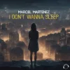 Обкладинка Marcel Martenez - I Don't Wanna Sleep (Extended Mix) Marcel Martenez - I Don't Wanna Sleep (Extended Mix)
