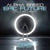 Обкладинка Alpha Breed - Epic Future (Talla 2XLC Extended Version) Alpha Breed - Epic Future (Talla 2XLC Extended Version)