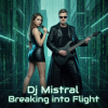 Обкладинка Dj Mistral - Breaking into Flight Dj Mistral - Breaking into Flight