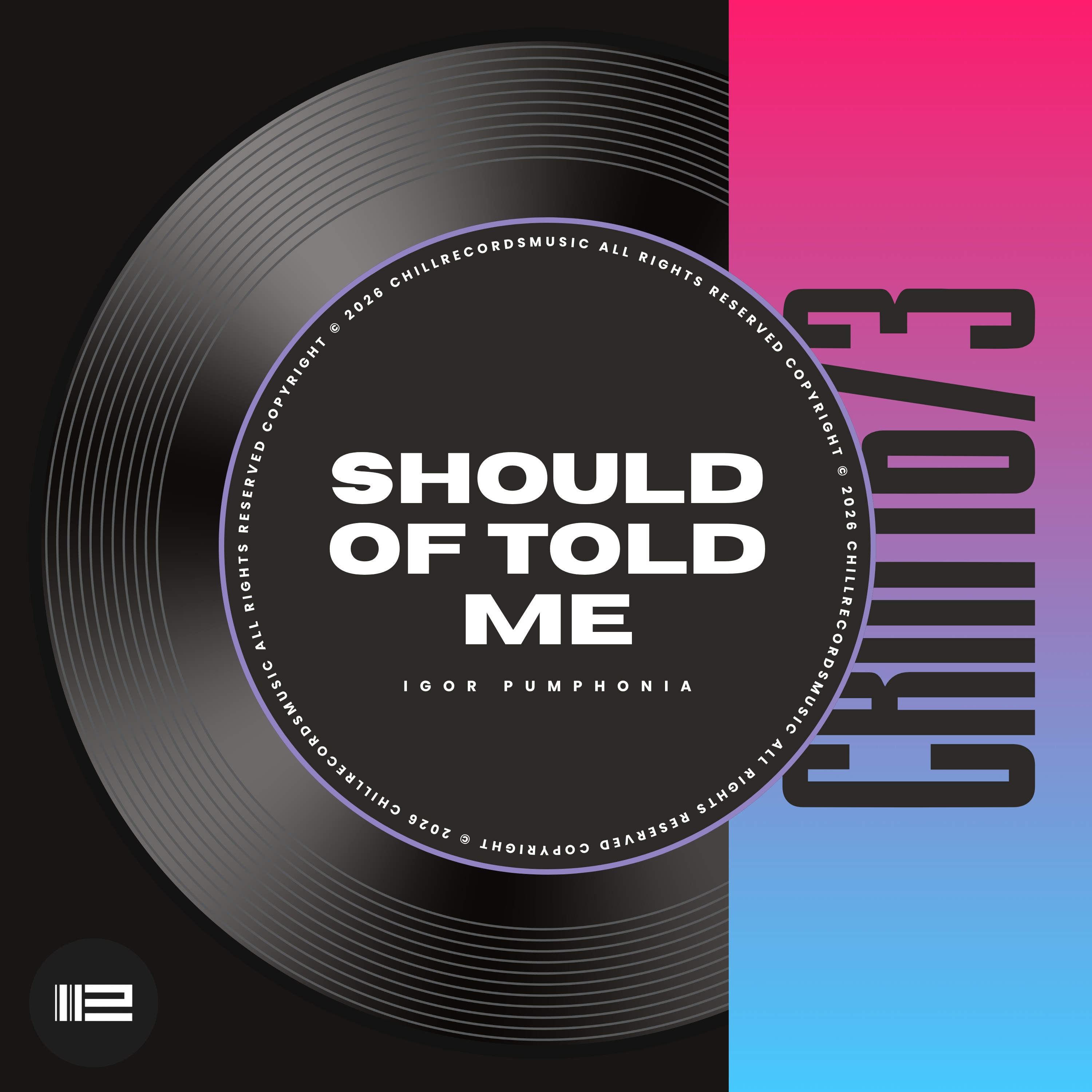  Igor Pumphonia - Should Of Told Me