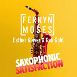  Ferryn & Moses, Esther Klever, Geli Gold - Saxophonic Satisfaction